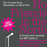 Radio 2's No Friends in The North at the Comedy Store with a Surprise Guest Star