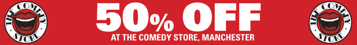 click here for 50% off at The Comedy Store Manchester