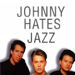 Johnny hates Jazz in Manchester