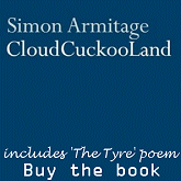 buy the Simon Armitage book - Cloud Cuckoo Land which features the poem 'The Tyre' 