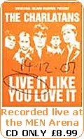 Live It Like You Love It - The Charlatans live at the MEN Arena 14th Dec 2001 - the homecoming gig they were supported by Starsailor
