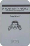 24 Hour party People - Tony Wilson's autobiography