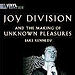 The Making of Unknown Pleasures 33 1/3