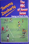 The ABC of Soccer Sense - Strategy and Tactics of Today by Tommy Docherty