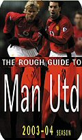 The Rough Guide To Man Utd 2003-04 season