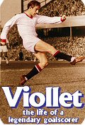 Viollet - the life of a legendary goalscorer