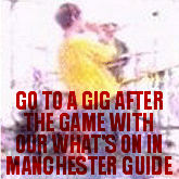click here for our defintive Manchester what's on guide