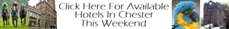 click here for available hotels in Chester this weekend