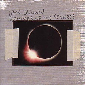 Ian Brown - Remixes Of The Spheres