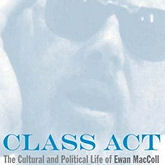 The Cultural and Political Life of Ewan MacColl
