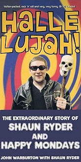 Hallelujah!  The Extraordinary Story of Shaun Ryder and Happy Mondays