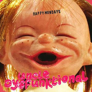 The Happy Mondays - Uncle Dysfunktional