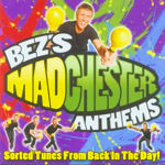 Bez's Madchester anthems