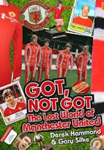 Got Not Got The Lost World of Manchester United