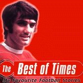 The Best Of Times - George Best tells his favourite football storiesk