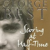 George Besr - Scoring At Half Time - the autobiography