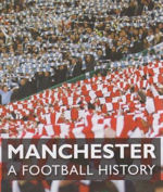 Manchester - A Football History