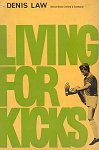 Denis Law - Living For Kicks
