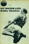 My Soccer Life by Bobby Charlton (Sportsmans cover in 1966)