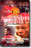 The Premiership Years Through The Eyes of Sir Alex Ferguson on video to buy