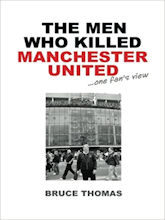 The Men Who Killed Manchester United by Bruce Thomas