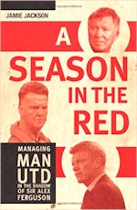 A Season In The Red Managing Man Utd by Jamie Jackson